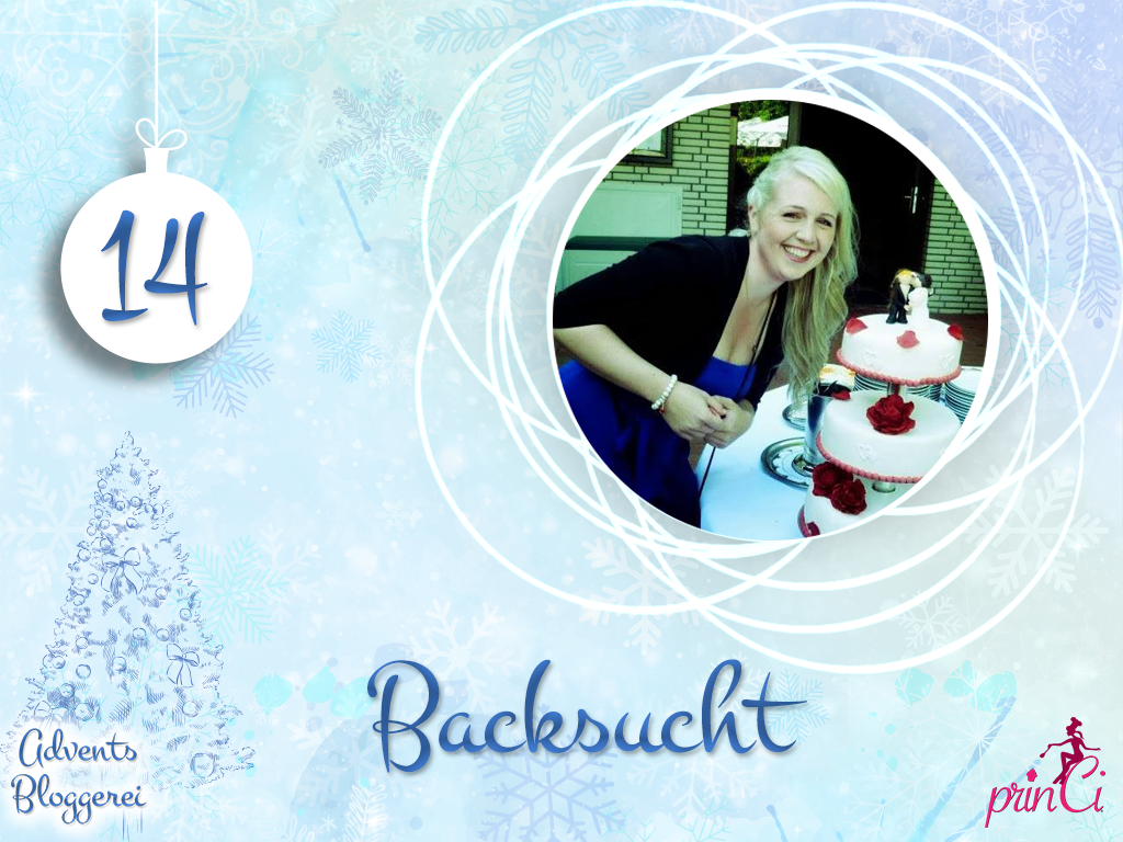 Adventsbloggerei: Nr. 14 - Backsucht