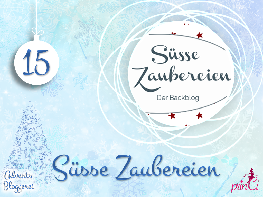 Adventsbloggerei: Nr. 15 - Süsse Zaubereien