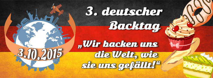 3. deutscher Backtag : Wir backen uns die Welt, wie sie uns gefällt!